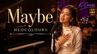 Thumbnail: Maybe – Neocolours | Smooth Female R&B/Jazz Cover | Lyrics