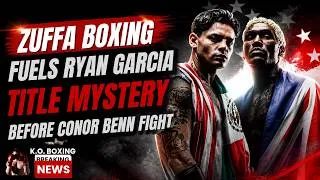 Thumbnail: Zuffa Boxing Fuels Ryan Garcia Title Mystery Before Conor Benn Fight 