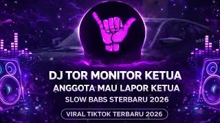Thumbnail: DJ TOR MONITOR KETUA ANGGOTA MAU LAPOR KETUA SLOW BASS TERBARU 2026