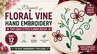 Thumbnail: Elegant Floral Vine Hand Embroidery | Easy Back Stitch Flower Design | Day 12
