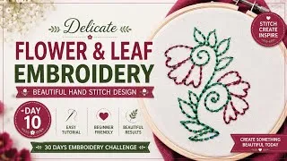 Thumbnail: Delicate Flower & Leaf Embroidery | Beautiful Hand Stitch Design | Day 10