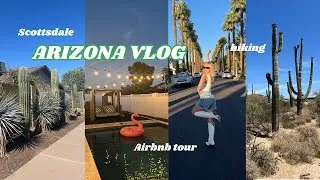 Thumbnail: ARIZONA VLOG: Scottsdale Airbnb tour, Old Town Scottsdale, hiking, places to eat & go with family!!