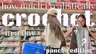 Thumbnail: how much do i REALISTICALLY crochet in a day... *ponchos edition* | crochet vlog