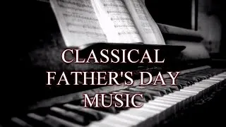 Thumbnail: Happy Classical Father's Day Music | Father's Day Playlist