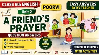 Thumbnail: Class 6 English Poorvi Unit 2 | A Friend’s Prayer | Question Answers | Easy Answers | By KV Teacher