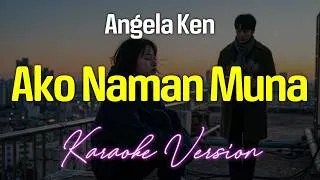Thumbnail: AKO NAMAN MUNA - Angela Ken (KARAOKE Version)