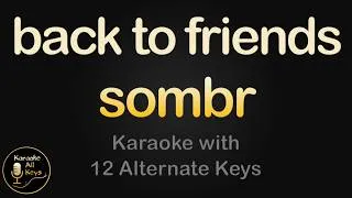 Thumbnail: sombr - back to friends Karaoke Instrumental Lower Higher Female & Original Key