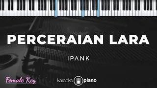 Thumbnail: Perceraian Lara - Ipank | KARAOKE PIANO - FEMALE KEY