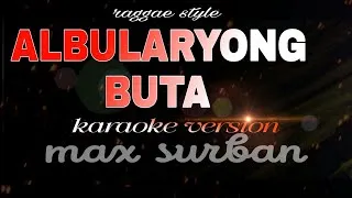 Thumbnail: ALBULARYONG BUTA RAGGAE KARAOKE  MAX SURBAN 