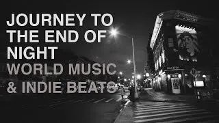Thumbnail: Journey to the End of Night: Sultry Beats & Chilled Grooves | World Music & Indie Mix