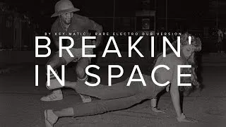 Thumbnail: Key-Matic—Breakin' In Space (Rare Electro Dub)