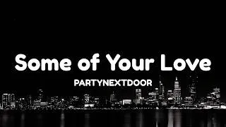 Thumbnail: PARTYNEXTDOOR - Some of Your Love (Unreleased)