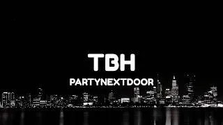 Thumbnail: PARTYNEXTDOOR - TBH (Lyrics)