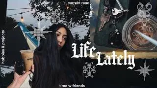 Thumbnail: life lately ✸ current read, hobbies & projects, time w friends ➤009
