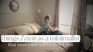 Thumbnail: things I own as a minimalist that most minimalists do not own