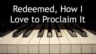 Thumbnail: Redeemed, How I Love to Proclaim It - piano instrumental hymn with lyrics