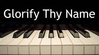 Thumbnail: Glorify Thy Name - piano instrumental cover with lyrics