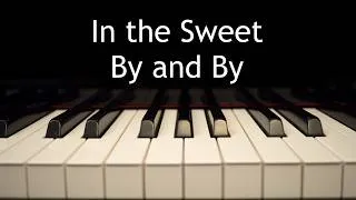 Thumbnail: In the Sweet By and By - piano instrumental hymn with lyrics