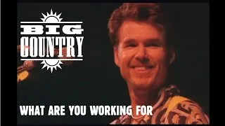 Thumbnail: Big Country - What Are You Working For? (Live HQ)