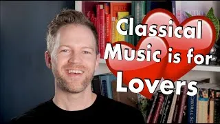 Thumbnail: Classical Music is for Lovers - 7 Classical Music Pieces about Love
