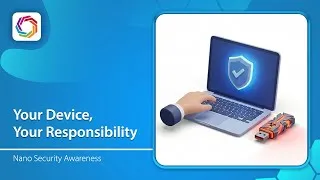 Thumbnail: Nano Security Awareness | Acceptable Use – Your Device, Your Responsibility