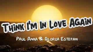 Thumbnail: Think I'm In Love Again | Paul Anka feat. Gloria Estefan | KeiRGee Vibes ❤️ Lyrics