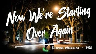 Thumbnail: Now We're Starting Over Again | Dionne Warwick | KeiRGee Vibes ❤️ Lyrics