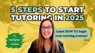 Thumbnail: Start A Tutoring Business in 2025 with 5 Easy Steps [FREE mini-course]