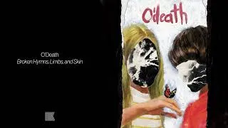 Thumbnail: O'Death - Broken Hymns, Limbs and Skin (Full Album Stream)