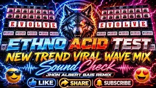 Thumbnail: Ethno Acid Test New Trend Viral Wave Mix Sound Check - Jhon Albert Bais Remix JHN 