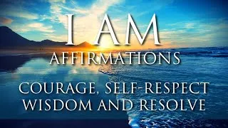 Thumbnail: I AM Affirmations: Face Challenges With Courage, Wisdom, and Resolve - Boost Confidence!