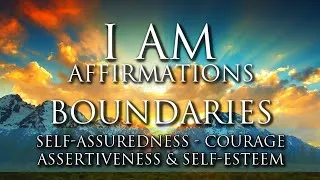 Thumbnail: I AM Affirmations: Set Healthy Boundaries, Self-Assuredness, Assertiveness, Courage & Self-Esteem