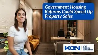Thumbnail: Kent Business News   Government Housing Reforms Could Speed Up Property Sales