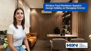 Thumbnail: Kent Business News - Windsor Food Machinery Appoints George Holliday as Managing Director
