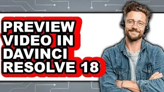 Thumbnail: How to Preview Video in Davinci Resolve 18 - Easy Guide