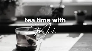Thumbnail: Tea Time with Mick | 07.20.2026