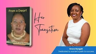 Thumbnail: Fram  A Dwarf : Her Transtion | Grace Nyagah : Dedicated to women's path to success.