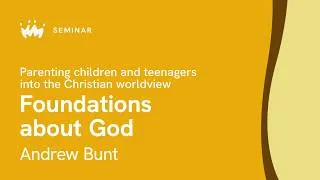 Thumbnail: Seminar 11.1 Parenting children and teenagers into the Christian worldview | Andrew Bunt