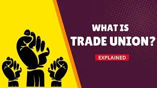 Thumbnail: What is a Trade Union? | Characteristics, Objectives and Functions