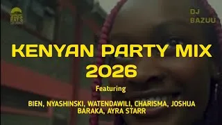 Thumbnail: KENYAN PARTY MIX 2026 FT BIEN, NYASHINSKI, WATENDAWILI, CHARISMA, JOSHUA BARAKA, AYRA STARR
