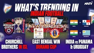 Thumbnail: India vs Uruguay & Panama Confirmed? | Churchill Brothers In ISL | East Bengal On Top 