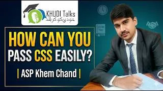 Thumbnail: How Can You Easily Pass CSS? | Khem Chand | ASP CSS 2025 Preparation Strategy | Khudi Talks