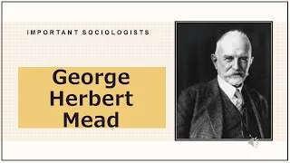 Thumbnail: George Herbert Mead I Symbolic Interactionism I Social Behaviourism I Stages of Socialization