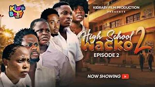 Thumbnail: HIGH SCHOOL WACKO SEASON 2 (EPISODE 2) – THE REVENGE BEGINS 🔥 | Latest Nollywood Movie 2026