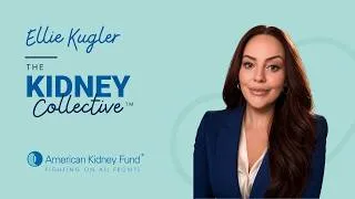 Thumbnail: The Kidney Collective™ | S2E8: "You Turn Your Pain Into Purpose" with Ellie Kugler