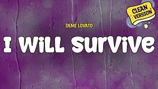 Thumbnail: Demi Lovato - I Will Survive (CLEAN) | Lyrics