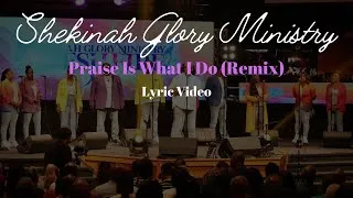 Thumbnail: Shekinah Glory Ministry - Praise Is What I Do (Remix) Lyric Video