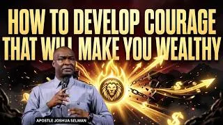 Thumbnail: How To DEVELOP COURAGE That Will Make You Wealthy And Standout | Apostle Joshua Selman