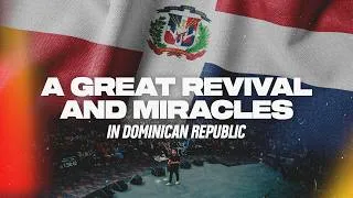 Thumbnail: A Great Revival and Miracles in Dominican Republic | Recap