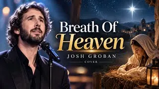 Thumbnail: BREATH OF HEAVEN (Mary’s Song) - JOSH GROBAN Inspired Cover | Official Lyric Video 